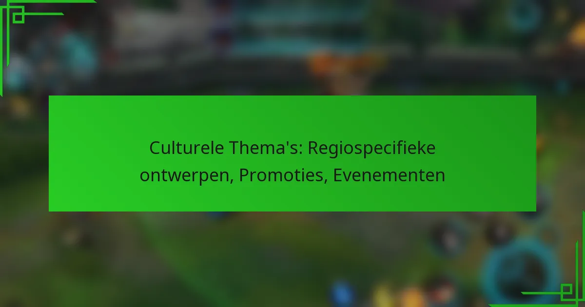 Culturele Thema’s: Regiospecifieke ontwerpen, Promoties, Evenementen