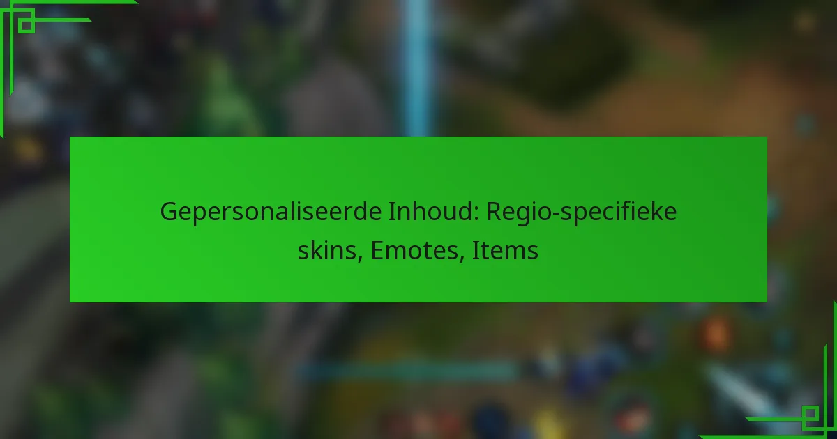 Gepersonaliseerde Inhoud: Regio-specifieke skins, Emotes, Items