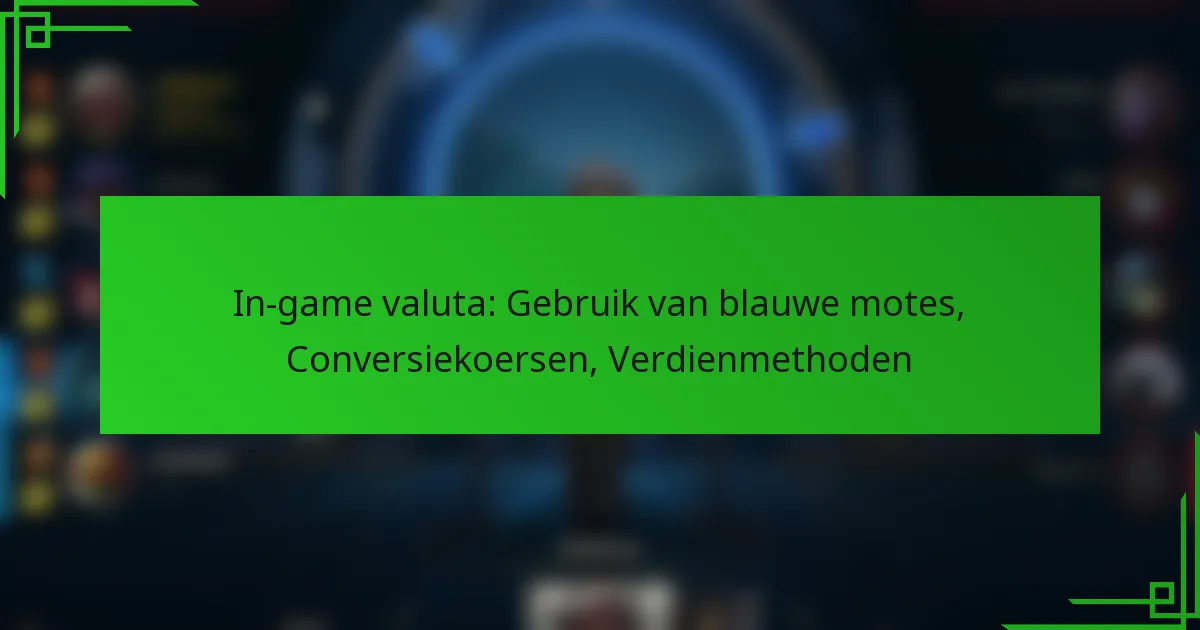 In-game valuta: Gebruik van blauwe motes, Conversiekoersen, Verdienmethoden