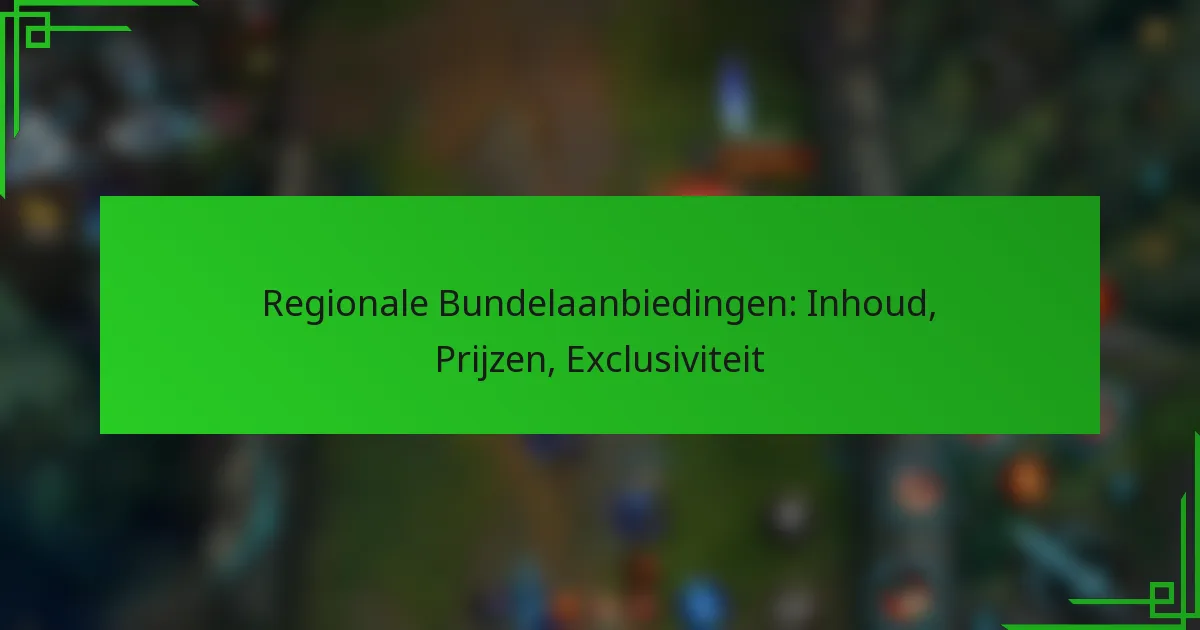 Regionale Bundelaanbiedingen: Inhoud, Prijzen, Exclusiviteit