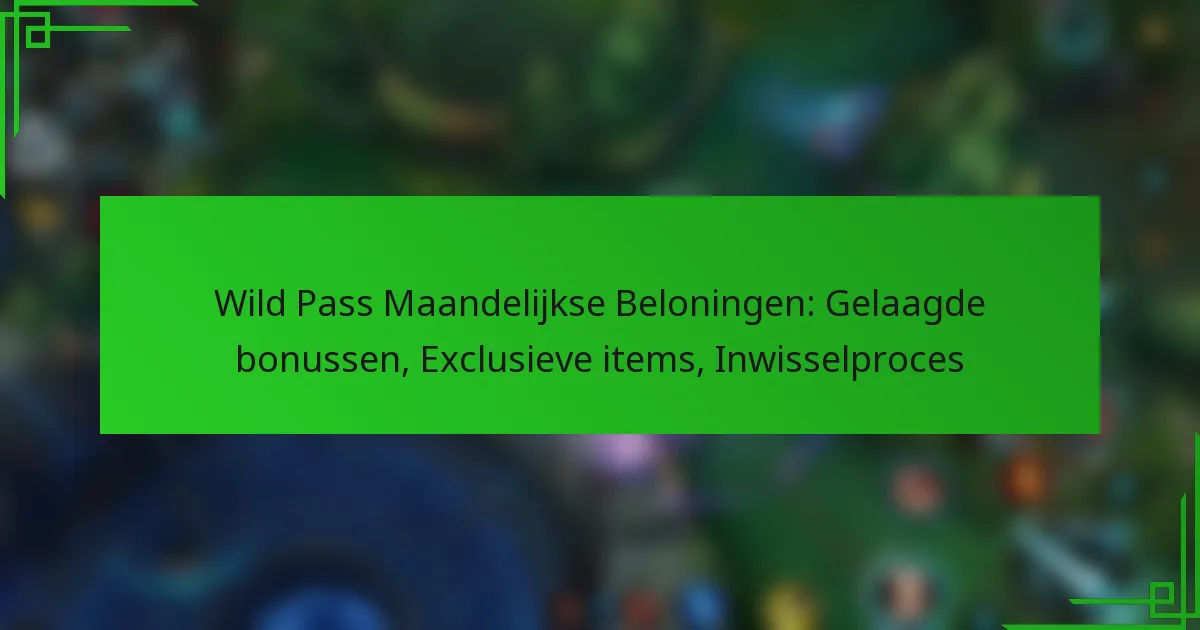 Wild Pass Maandelijkse Beloningen: Gelaagde bonussen, Exclusieve items, Inwisselproces