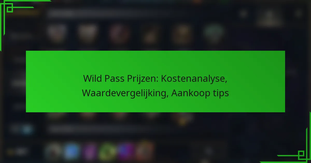 Wild Pass Prijzen: Kostenanalyse, Waardevergelijking, Aankoop tips