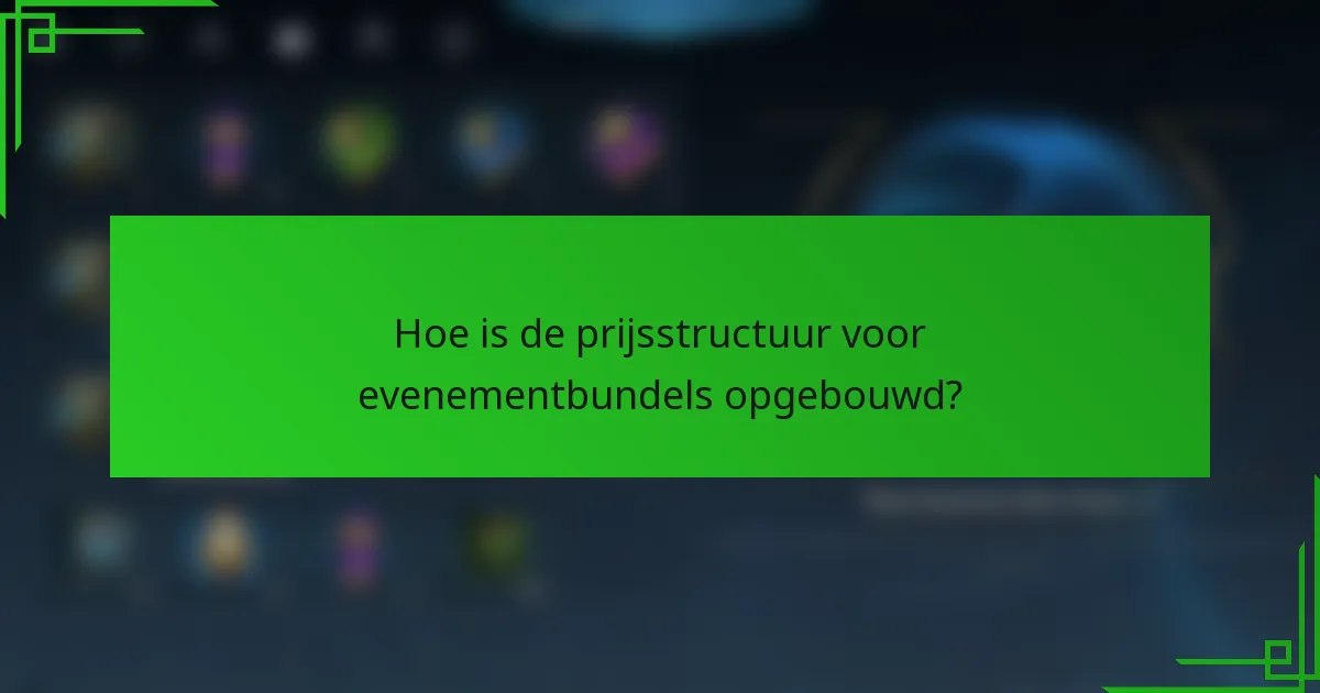 Hoe is de prijsstructuur voor evenementbundels opgebouwd?