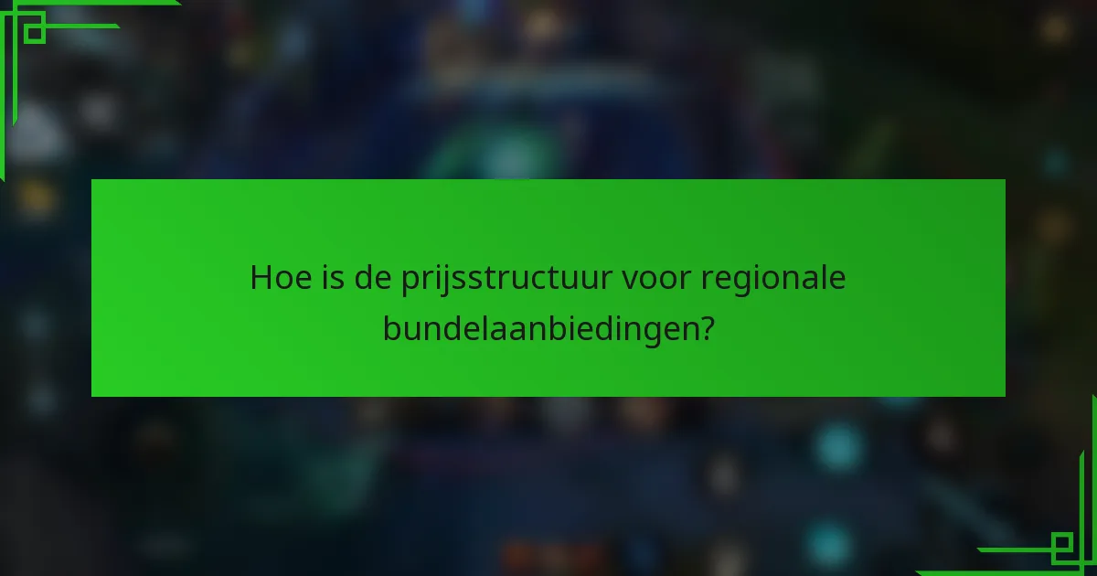 Hoe is de prijsstructuur voor regionale bundelaanbiedingen?