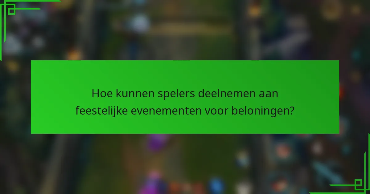 Hoe kunnen spelers deelnemen aan feestelijke evenementen voor beloningen?