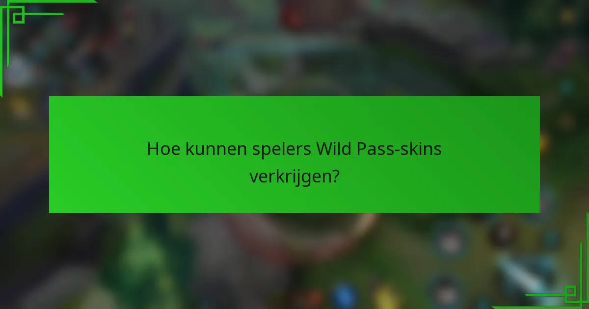 Hoe kunnen spelers Wild Pass-skins verkrijgen?