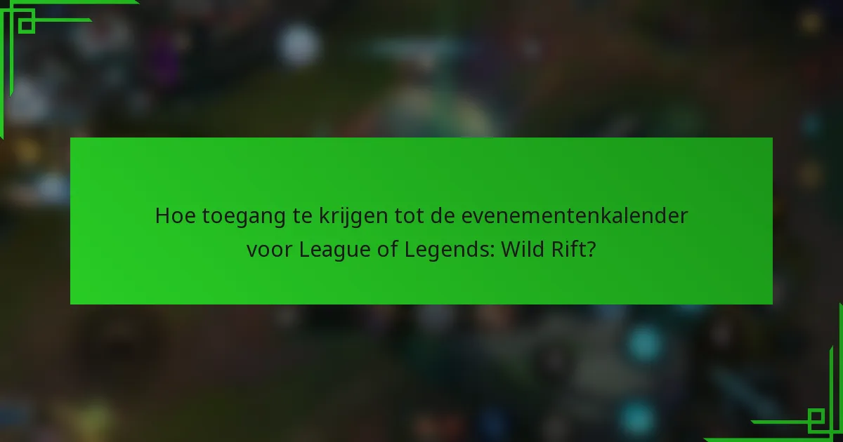 Hoe toegang te krijgen tot de evenementenkalender voor League of Legends: Wild Rift?
