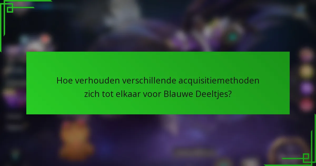 Hoe verhouden verschillende acquisitiemethoden zich tot elkaar voor Blauwe Deeltjes?