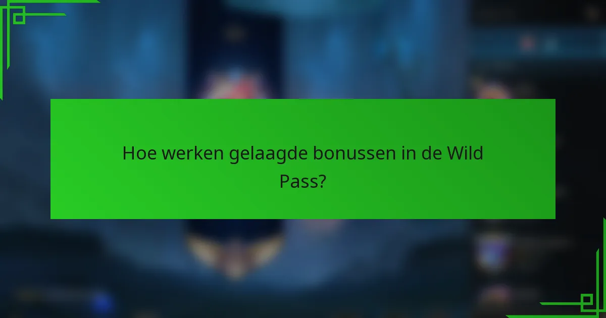 Hoe werken gelaagde bonussen in de Wild Pass?