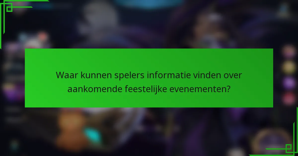 Waar kunnen spelers informatie vinden over aankomende feestelijke evenementen?