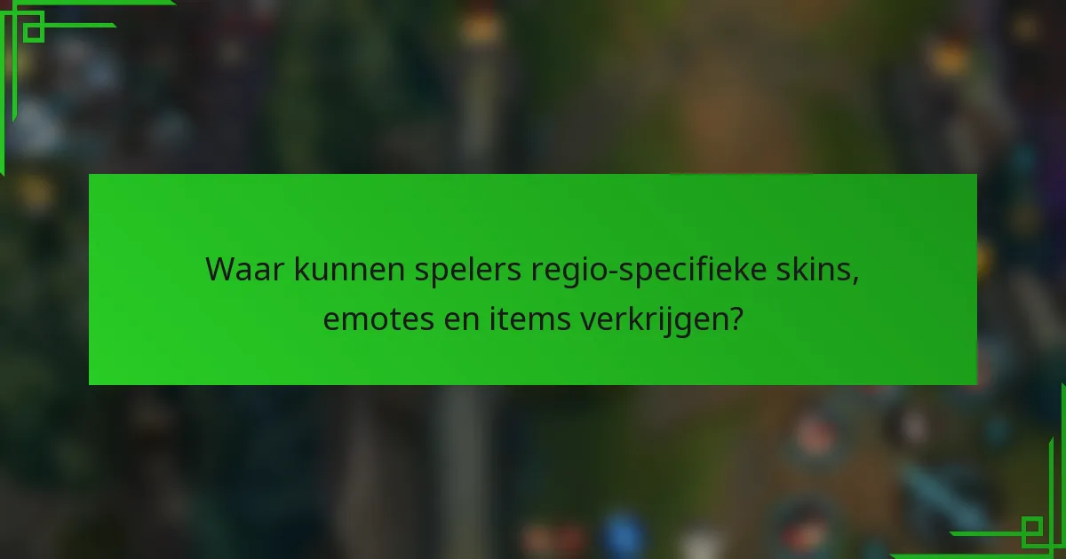 Waar kunnen spelers regio-specifieke skins, emotes en items verkrijgen?