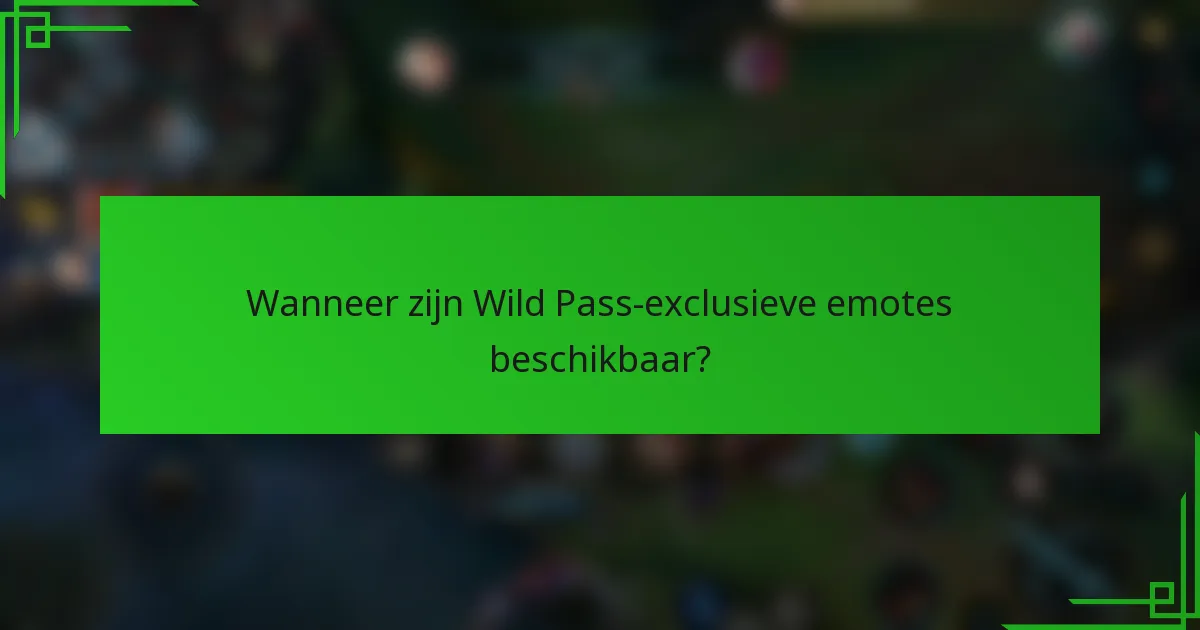Wanneer zijn Wild Pass-exclusieve emotes beschikbaar?