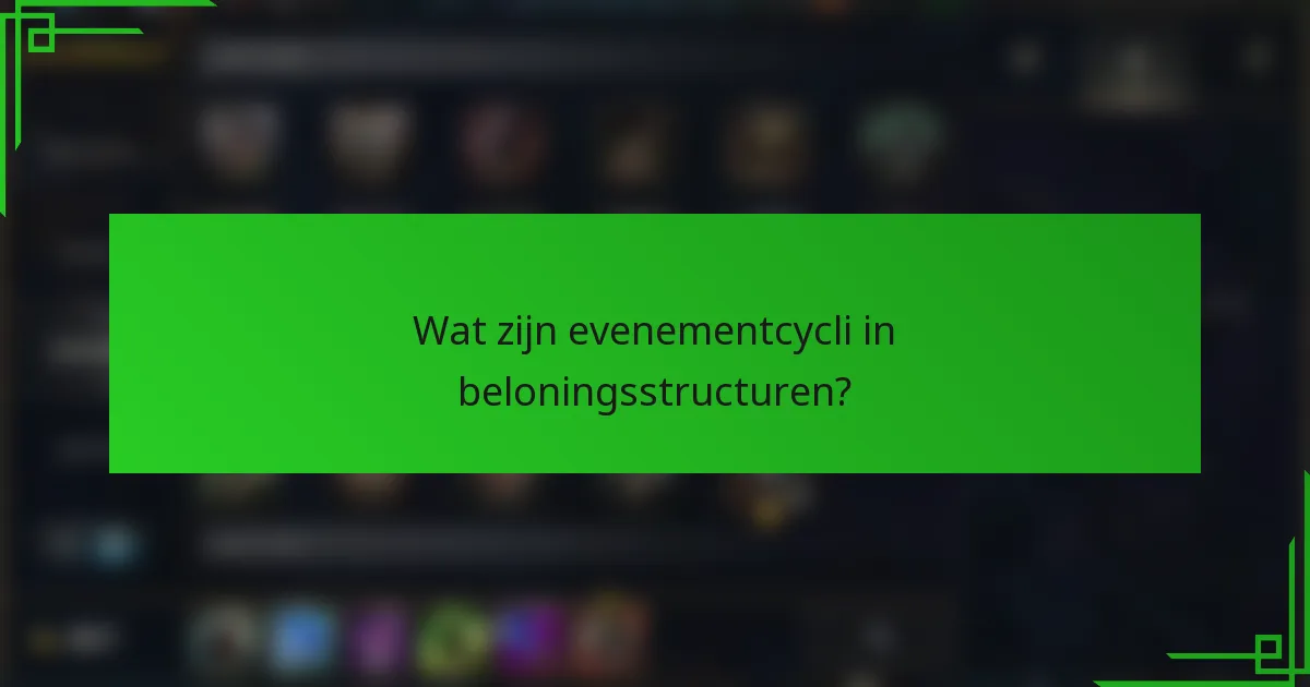 Wat zijn evenementcycli in beloningsstructuren?