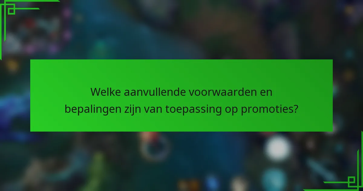 Welke aanvullende voorwaarden en bepalingen zijn van toepassing op promoties?