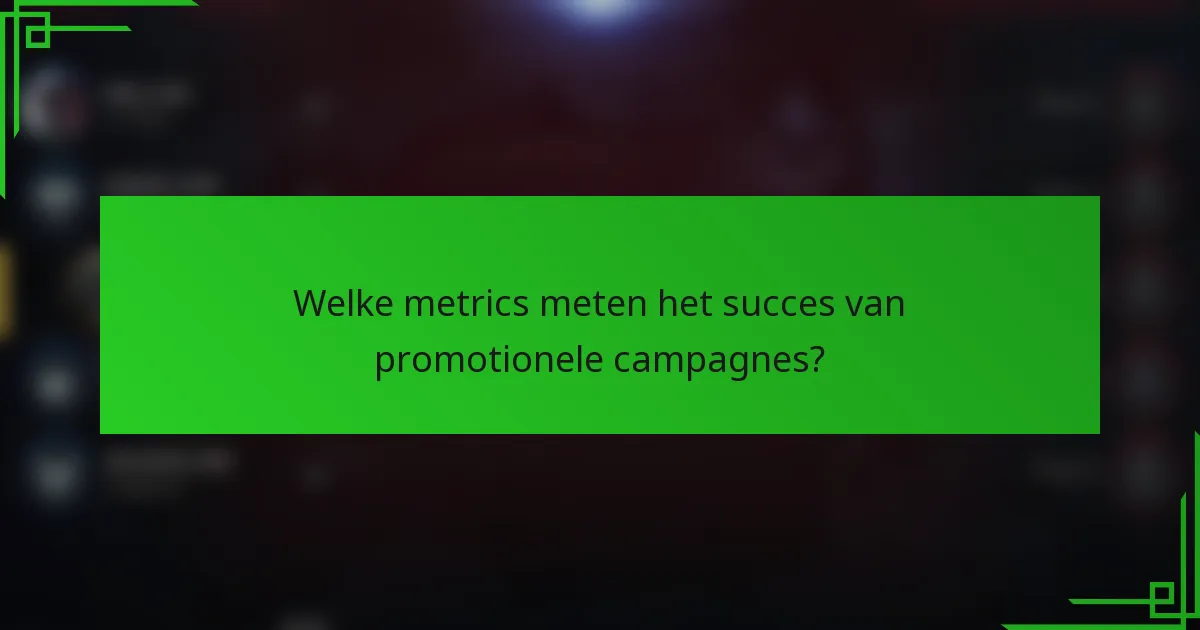 Welke metrics meten het succes van promotionele campagnes?