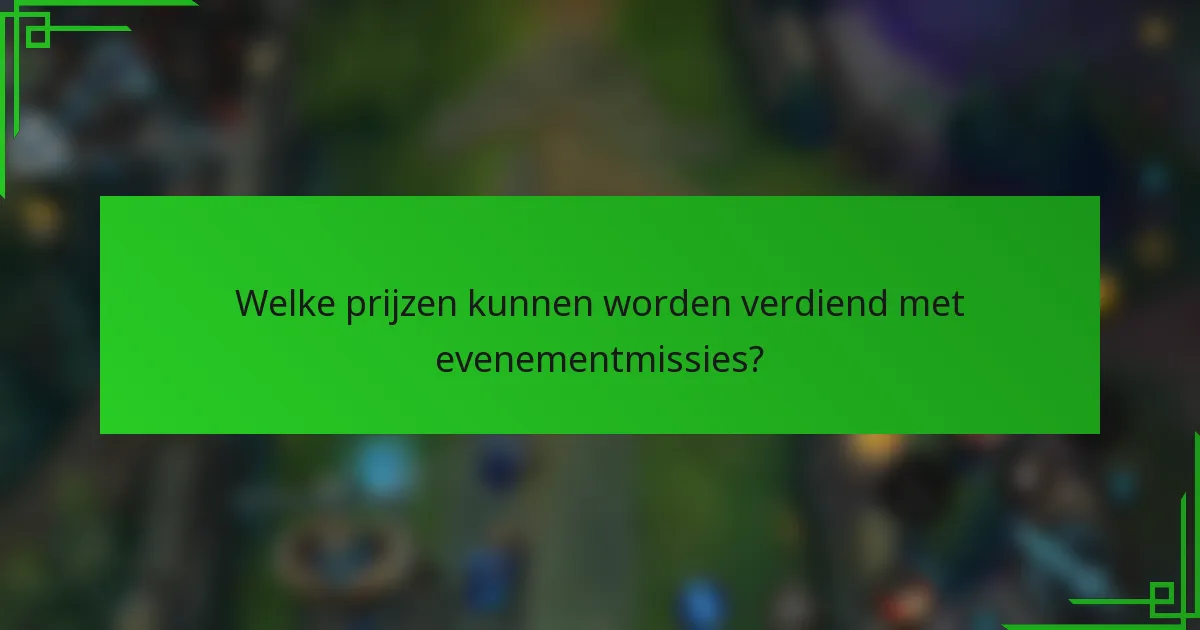 Welke prijzen kunnen worden verdiend met evenementmissies?
