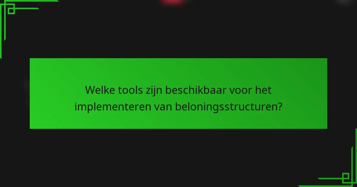 Welke tools zijn beschikbaar voor het implementeren van beloningsstructuren?
