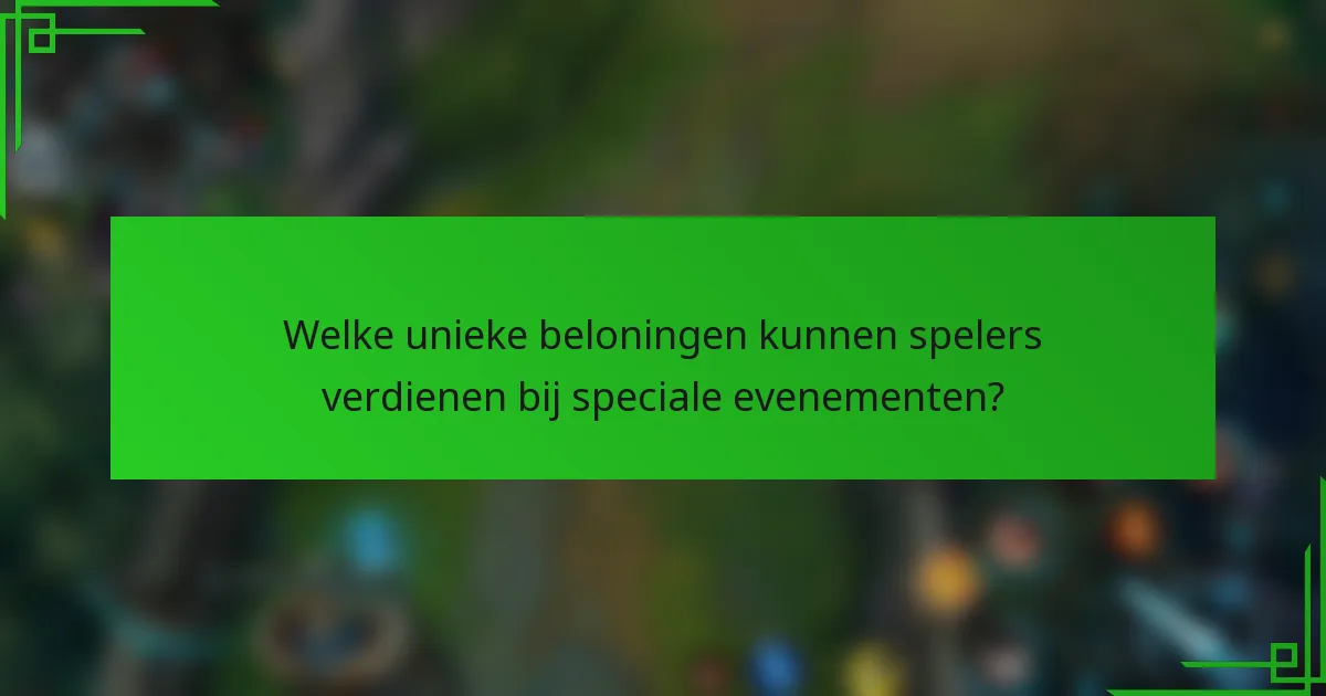 Welke unieke beloningen kunnen spelers verdienen bij speciale evenementen?